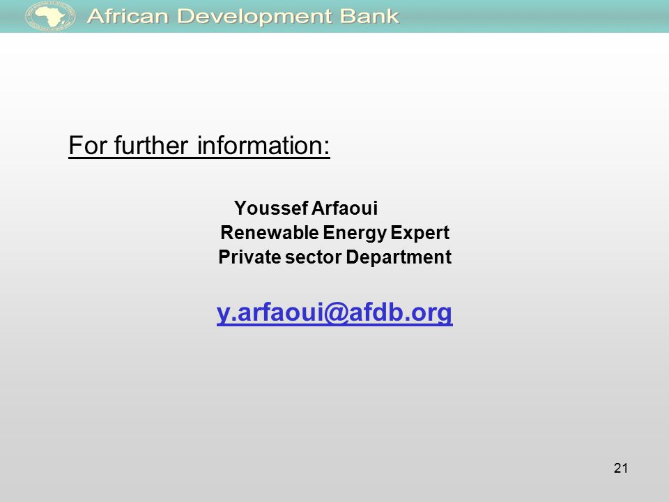 21 For further information: Youssef Arfaoui Renewable Energy Expert Private sector Department