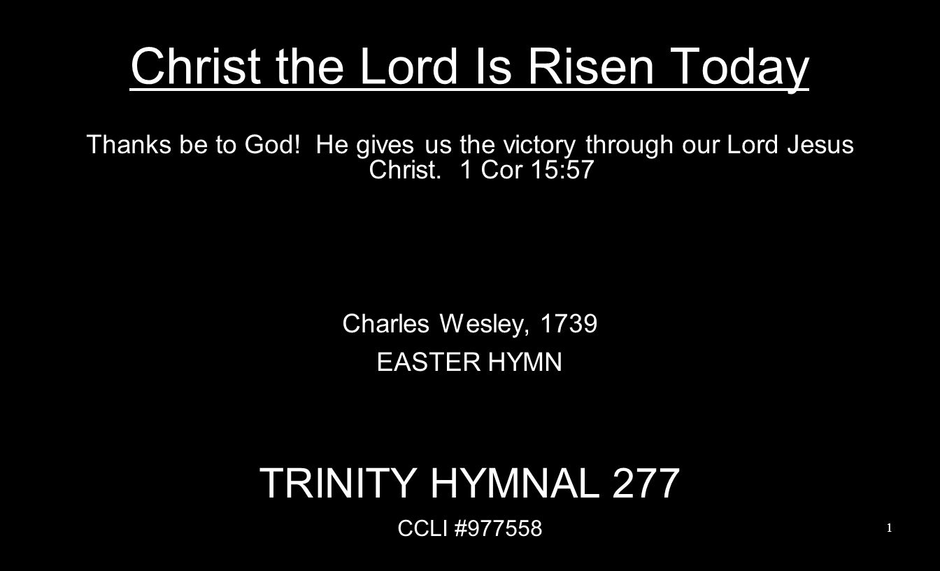 Christ the Lord Is Risen Today Thanks be to God.