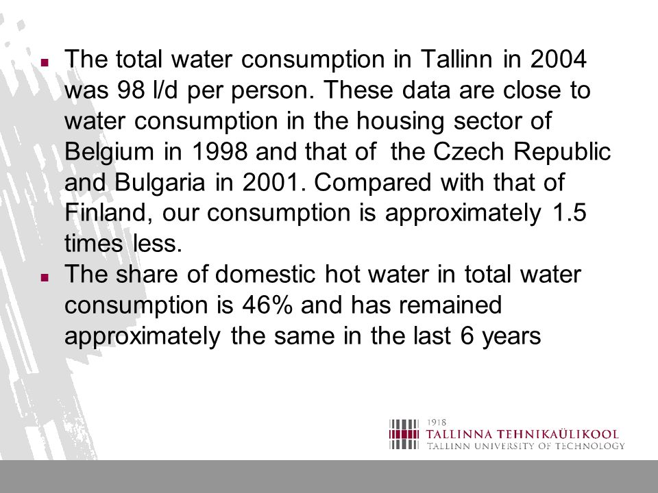 The total water consumption in Tallinn in 2004 was 98 l/d per person.