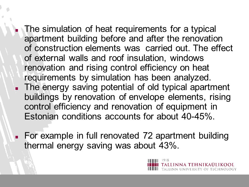 The simulation of heat requirements for a typical apartment building before and after the renovation of construction elements was carried out.