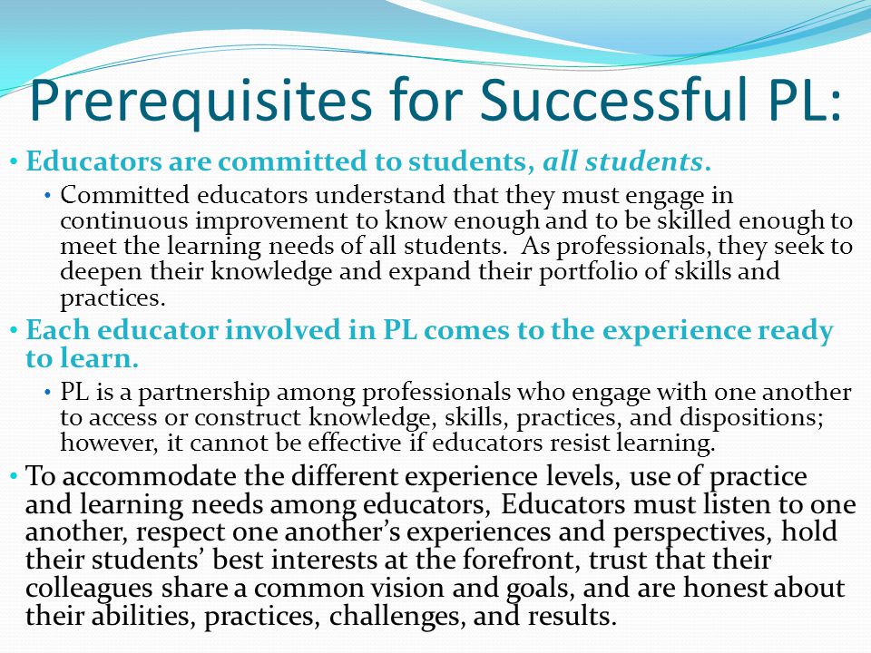 Prerequisites for Successful PL: Educators are committed to students, all students.