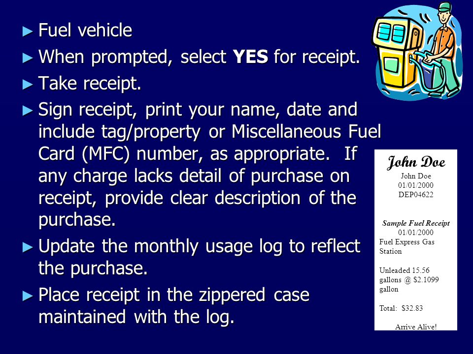 ► Fuel vehicle ► When prompted, select YES for receipt.