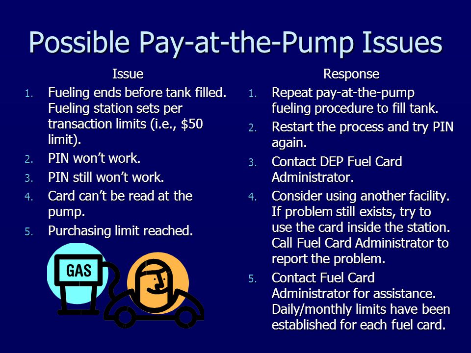 Possible Pay-at-the-Pump Issues Issue 1. Fueling ends before tank filled.