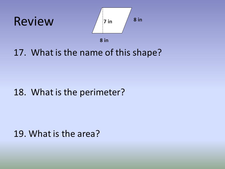 Review 17. What is the name of this shape. 18. What is the perimeter.