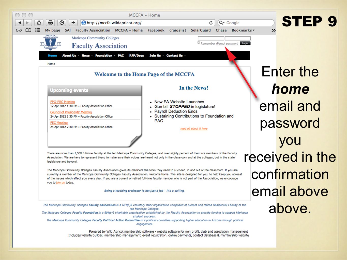 Enter the home  and password you received in the confirmation  above above. STEP 9