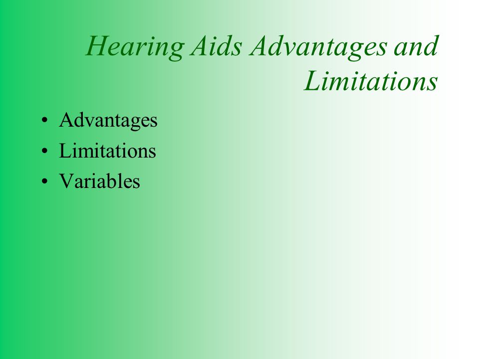 Hearing Aids Advantages and Limitations Advantages Limitations Variables