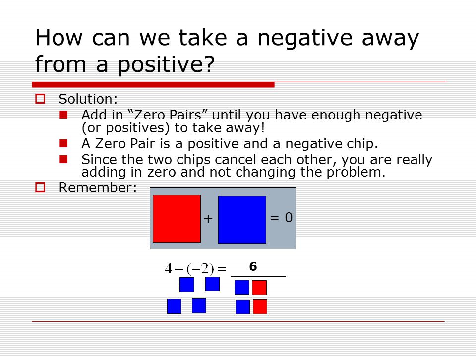 How can we take a negative away from a positive.