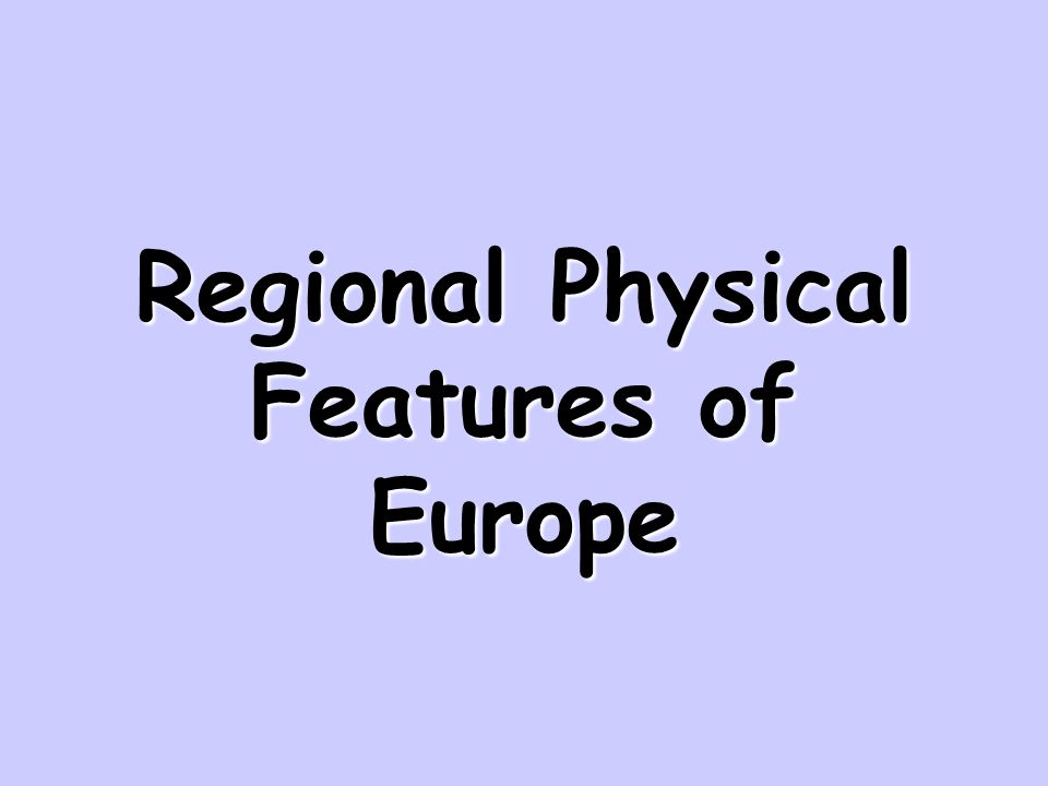 Regional Physical Features of Europe