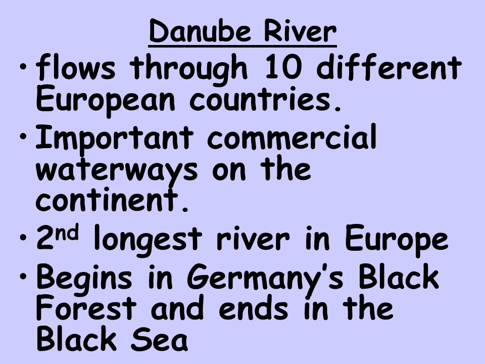 flows through 10 different European countries. Important commercial waterways on the continent.