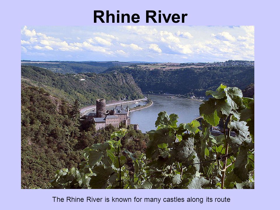 Rhine River The Rhine River is known for many castles along its route