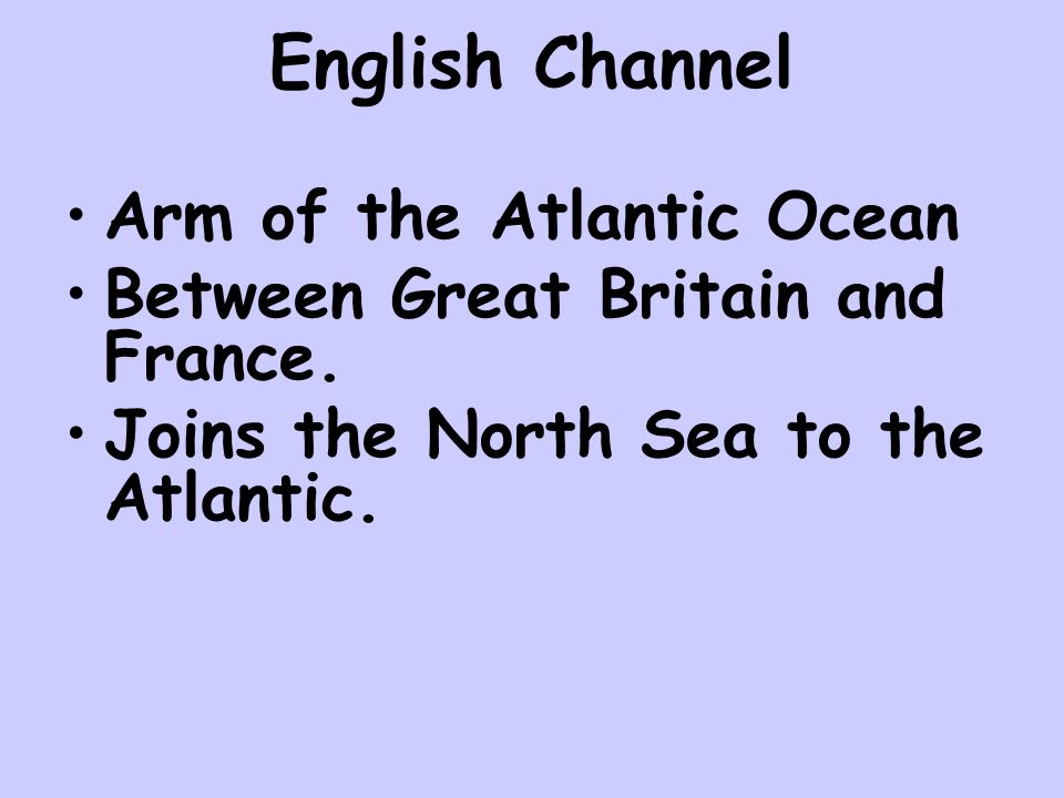 English Channel Arm of the Atlantic Ocean Between Great Britain and France.