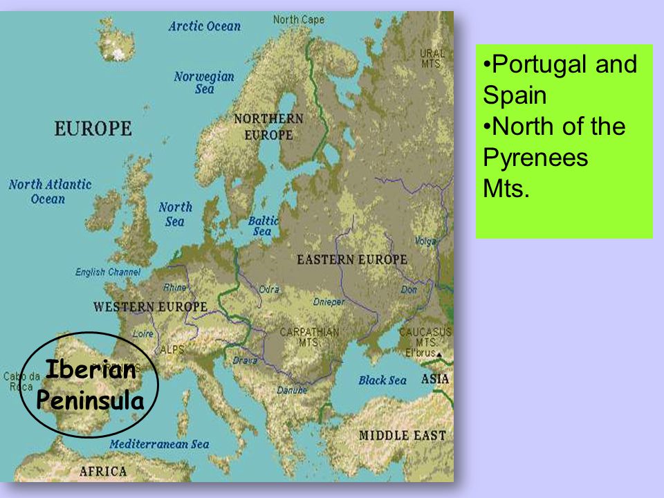 Iberian Peninsula Portugal and Spain North of the Pyrenees Mts.