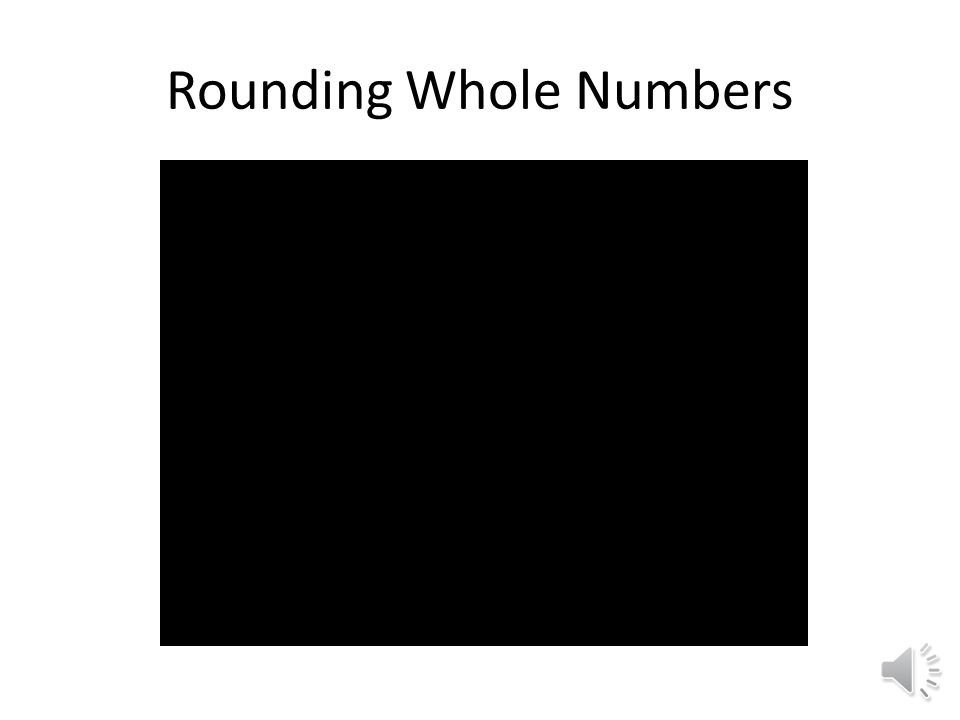 Rounding Whole Numbers How do you round whole numbers to the specified place value.