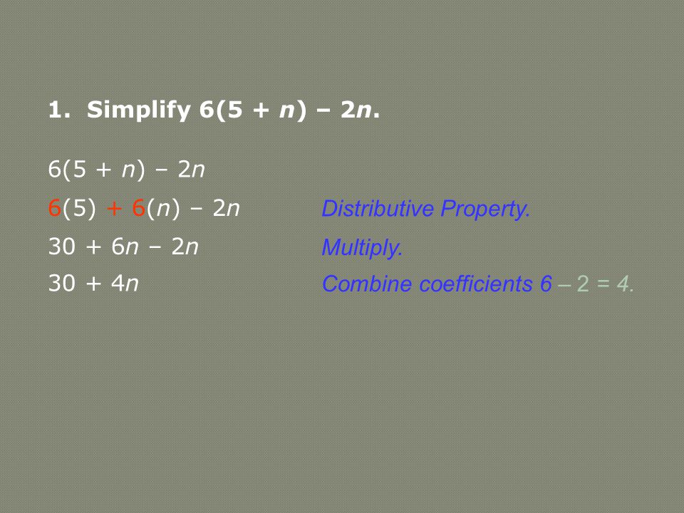1. Simplify 6(5 + n) – 2n. Distributive Property.