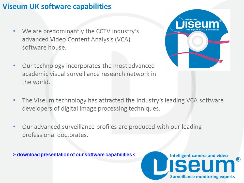 Viseum UK software capabilities We are predominantly the CCTV industry’s advanced Video Content Analysis (VCA) software house.