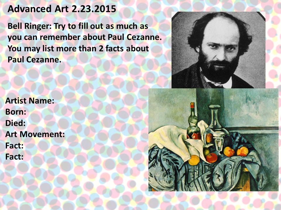 Advanced Art Bell Ringer: Try to fill out as much as you can remember about Paul Cezanne.