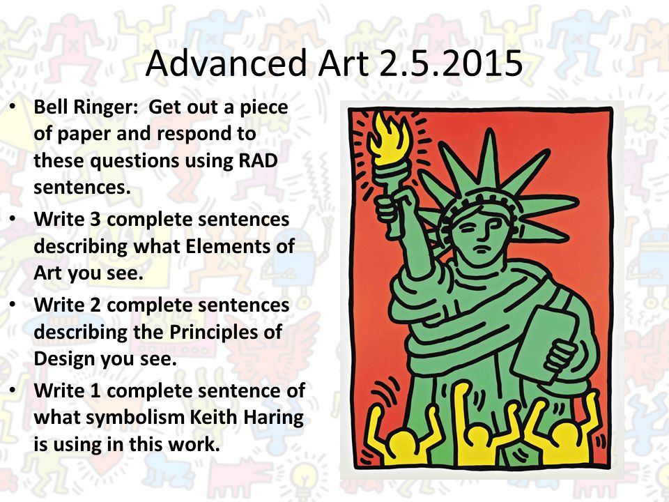 Advanced Art Bell Ringer: Get out a piece of paper and respond to these questions using RAD sentences.