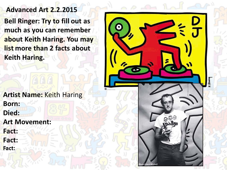 Advanced Art Bell Ringer: Try to fill out as much as you can remember about Keith Haring.