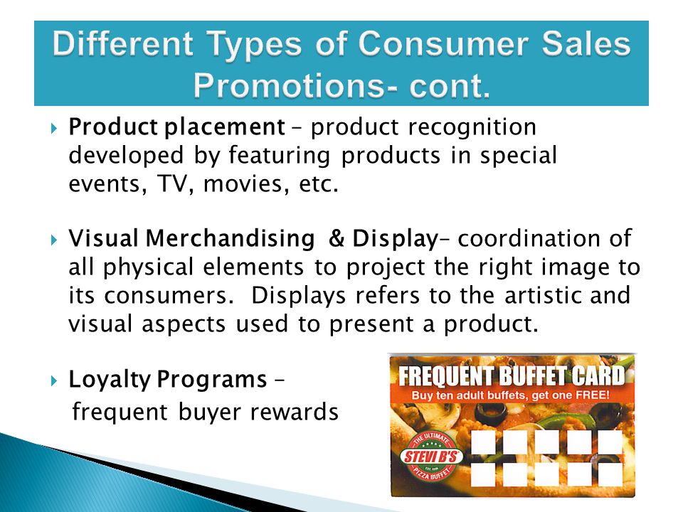  Product placement – product recognition developed by featuring products in special events, TV, movies, etc.