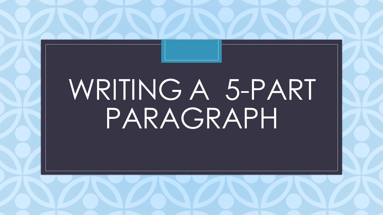 C WRITING A 5-PART PARAGRAPH