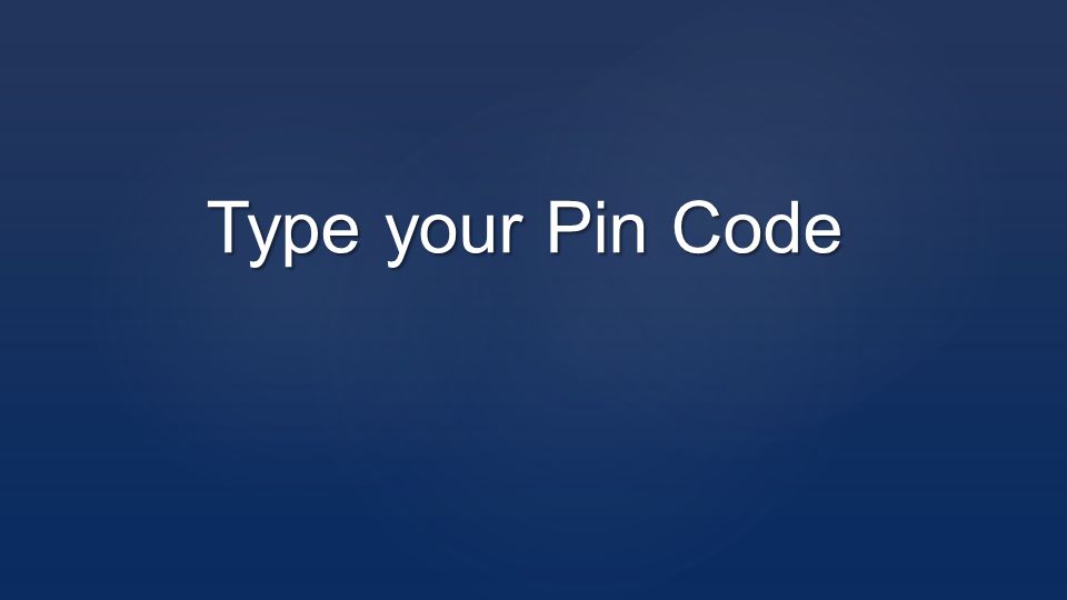Type your Pin Code