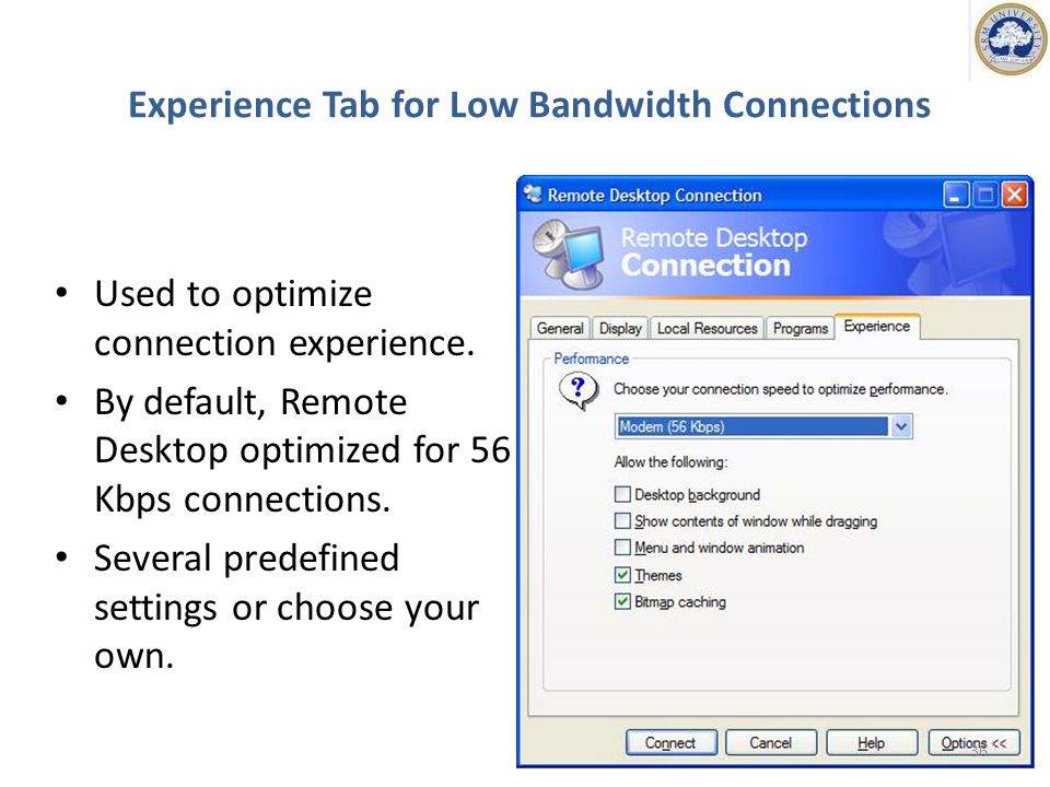 Experience Tab for Low Bandwidth Connections Used to optimize connection experience.