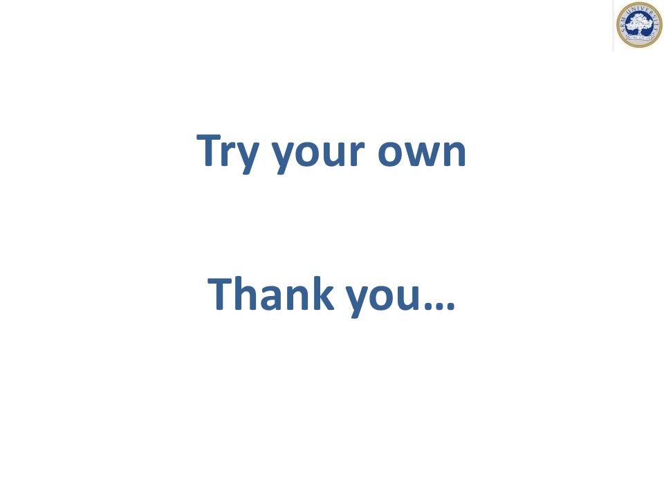 Try your own Thank you…