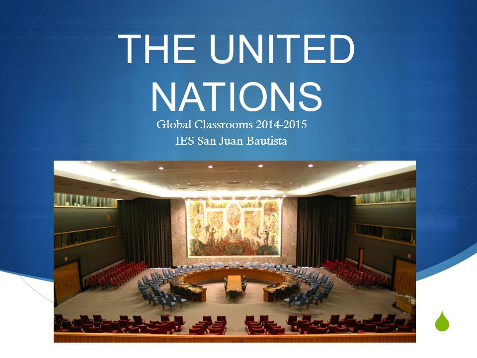  THE UNITED NATIONS Global Classrooms IES San Juan Bautista