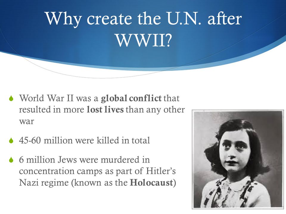 Why create the U.N. after WWII.