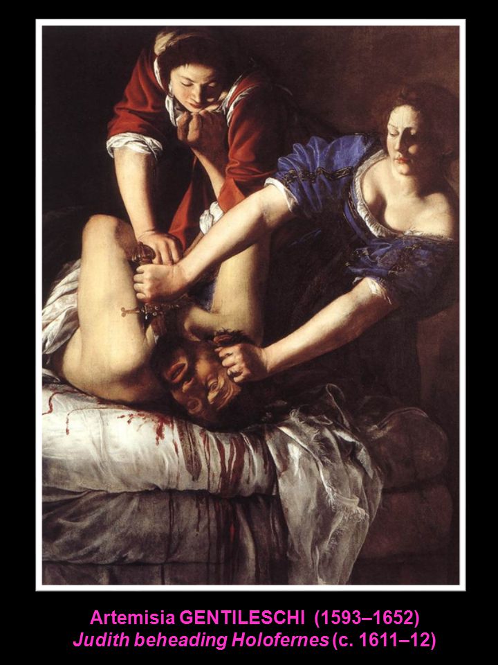 Artemisia GENTILESCHI (1593–1652) Judith beheading Holofernes (c. 1611–12)