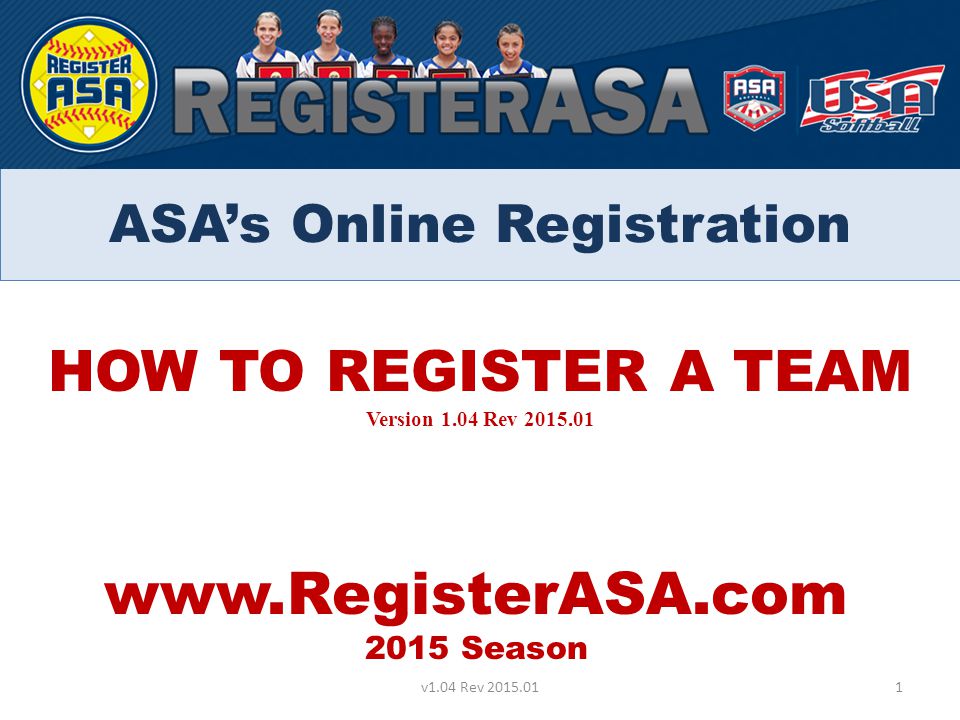 HOW TO REGISTER A TEAM Version 1.04 Rev Season 1v1.04 Rev ASA’s Online Registration