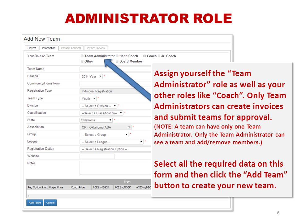 6 ADMINISTRATOR ROLE Assign yourself the Team Administrator role as well as your other roles like Coach .