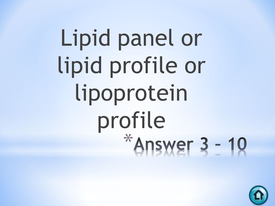 Lipid panel or lipid profile or lipoprotein profile