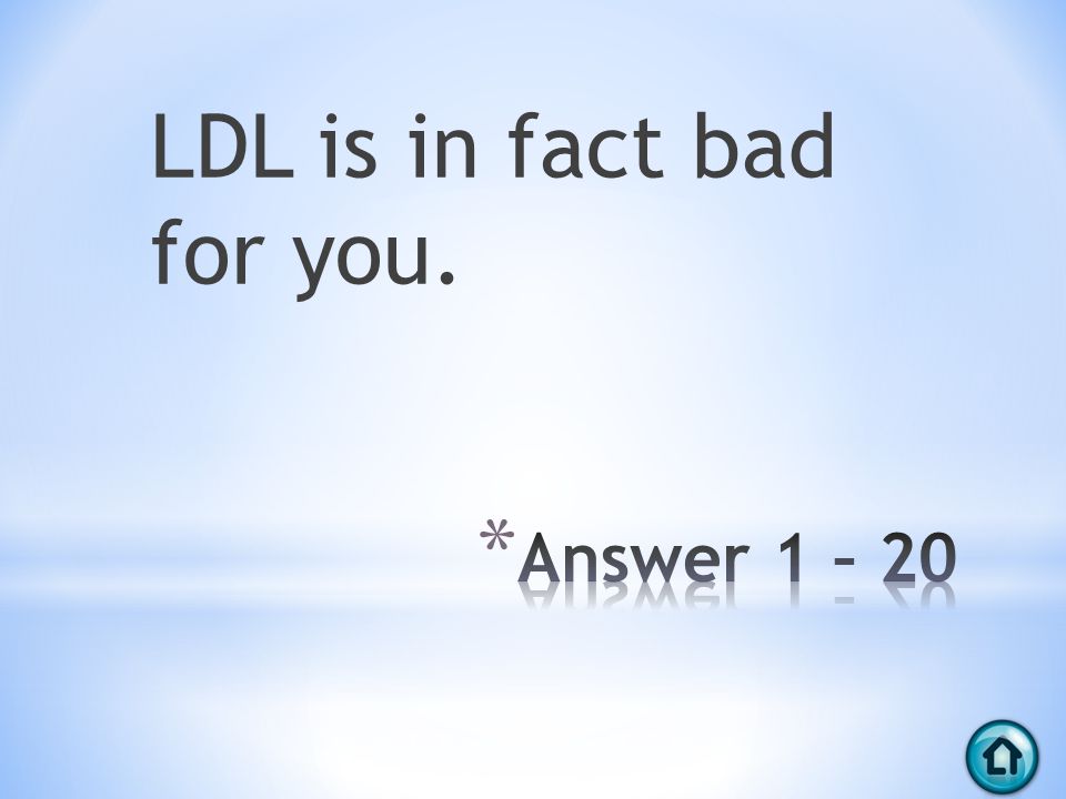 LDL is in fact bad for you.