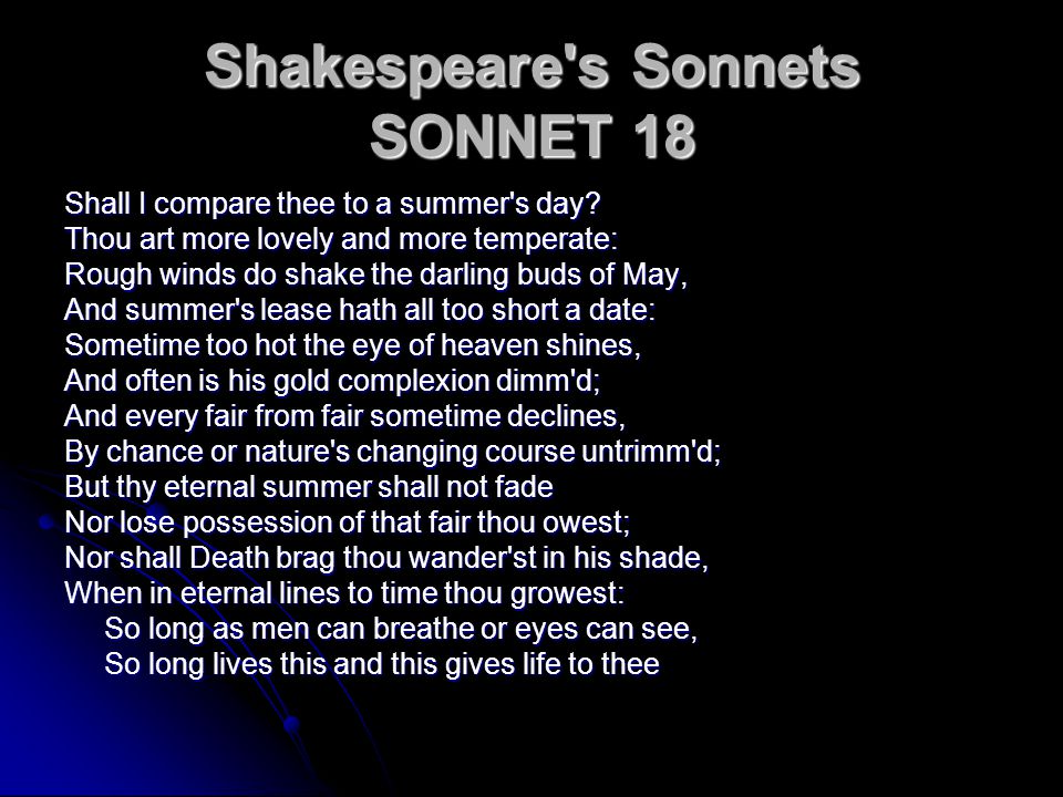 Shakespeare s Sonnets SONNET 18 Shall I compare thee to a summer s day.