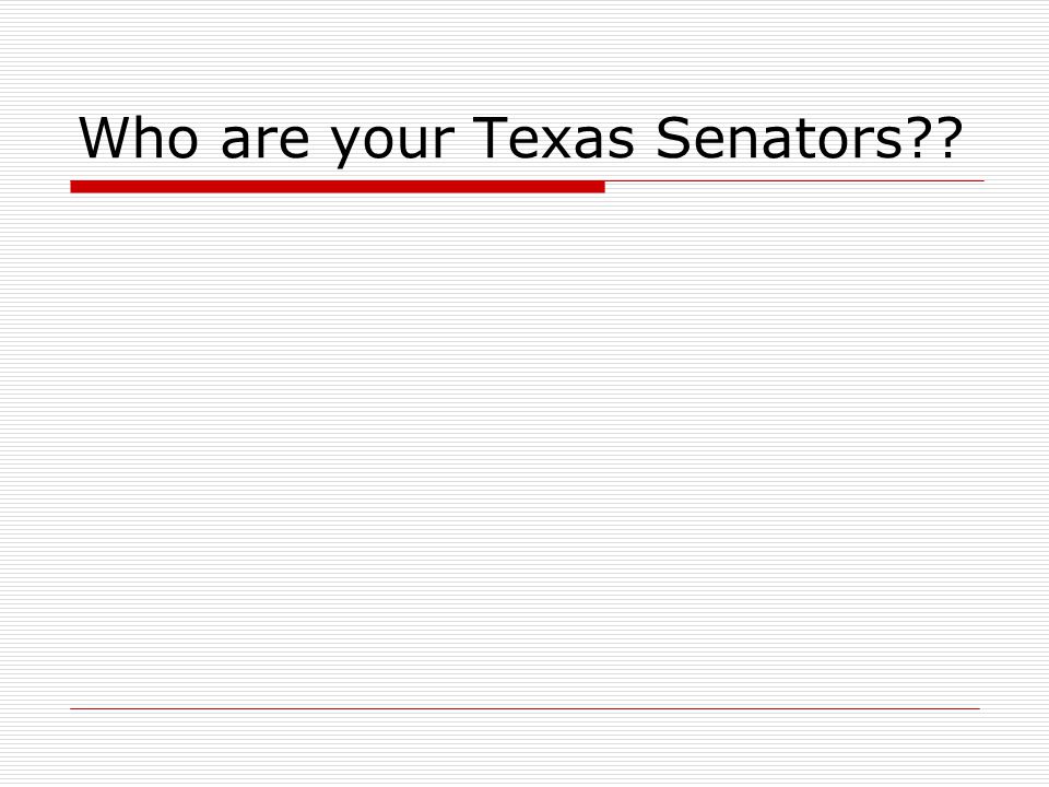 Who are your Texas Senators