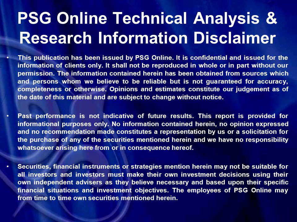 PSG Online Technical Analysis & Research Information Disclaimer This publication has been issued by PSG Online.