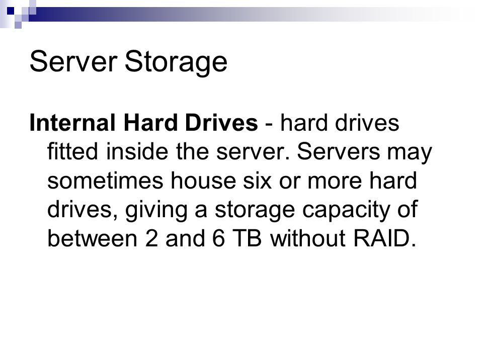 Server Storage Internal Hard Drives - hard drives fitted inside the server.