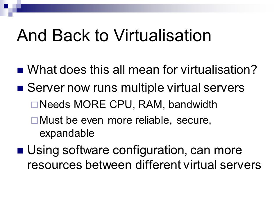 And Back to Virtualisation What does this all mean for virtualisation.