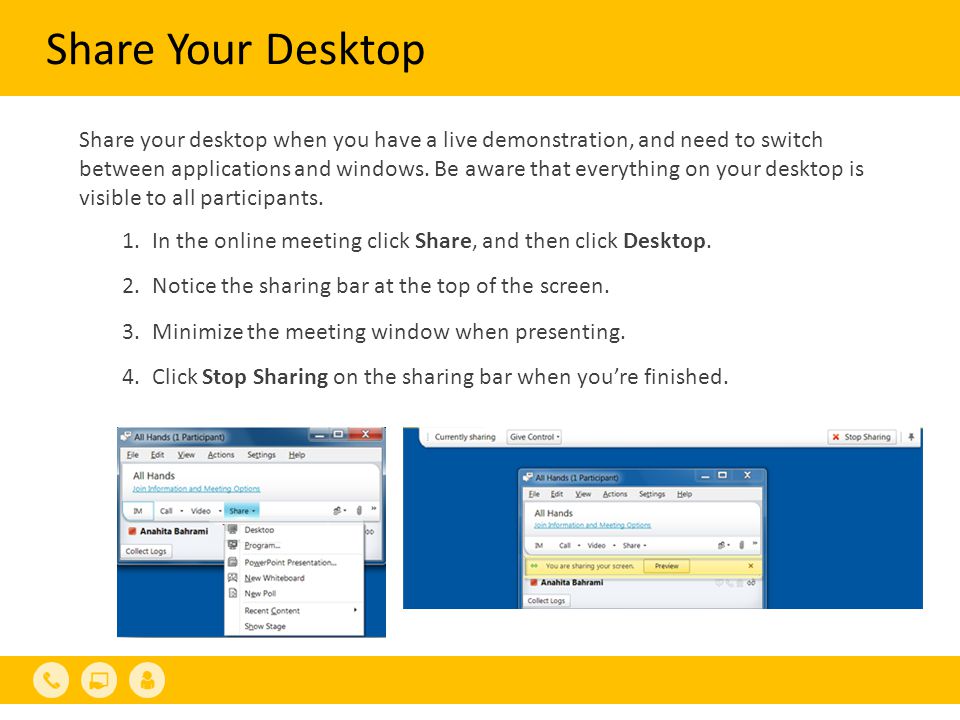 Share Your Desktop 1.In the online meeting click Share, and then click Desktop.