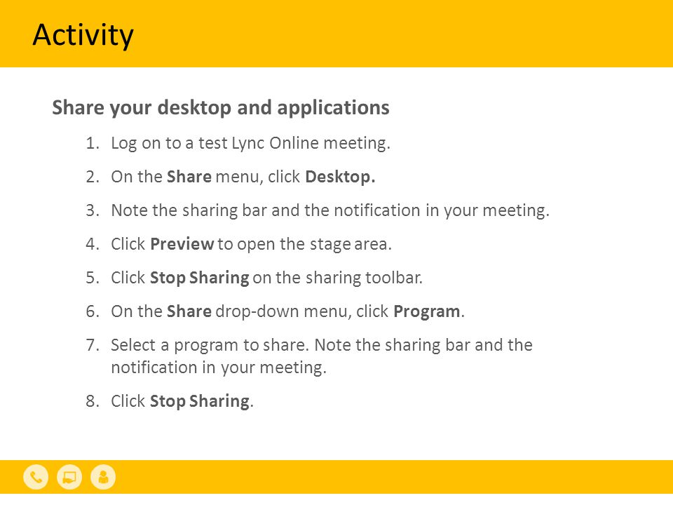 Activity Share your desktop and applications 1.Log on to a test Lync Online meeting.