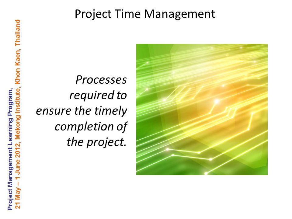 Processes required to ensure the timely completion of the project. Project Time Management