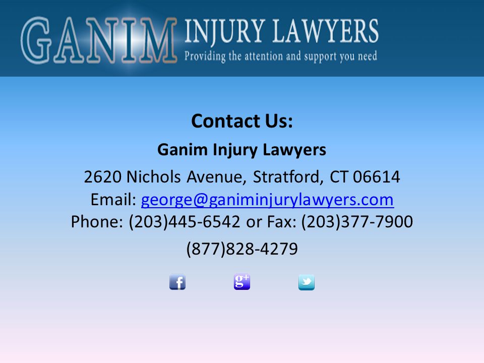 Contact Us: Ganim Injury Lawyers 2620 Nichols Avenue, Stratford, CT Phone: (203) or Fax: (877)