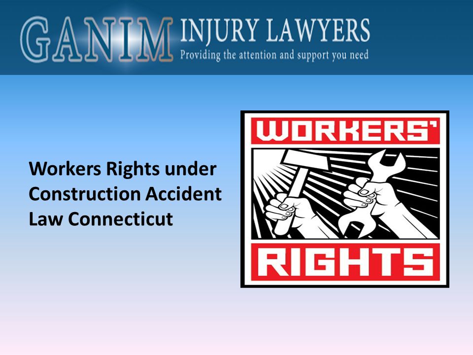 Workers Rights under Construction Accident Law Connecticut