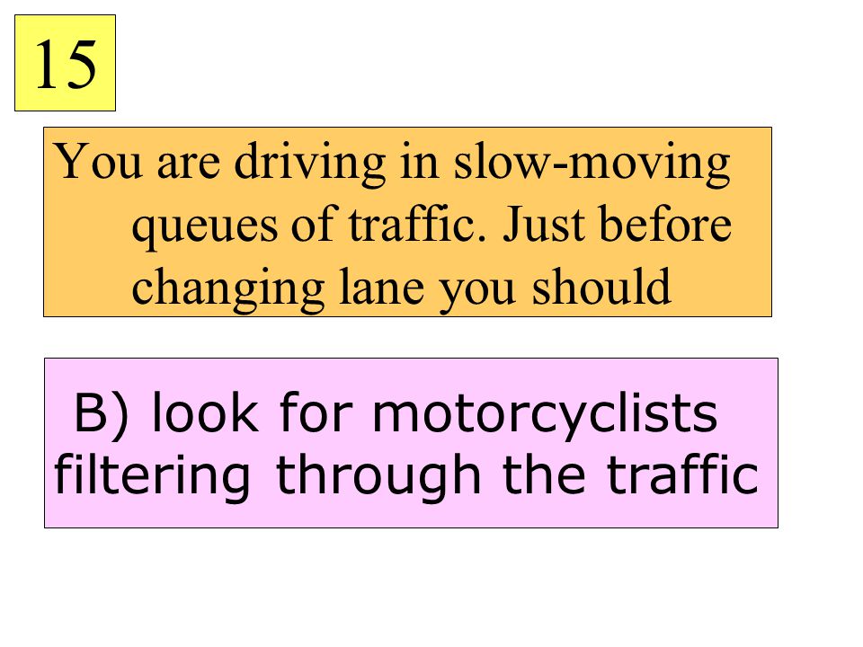 You are driving in slow-moving queues of traffic.