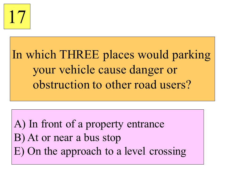 In which THREE places would parking your vehicle cause danger or obstruction to other road users.