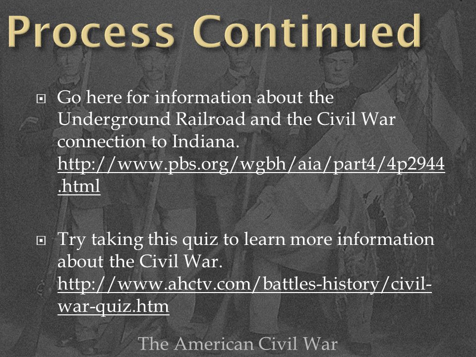  Go here for information about the Underground Railroad and the Civil War connection to Indiana.