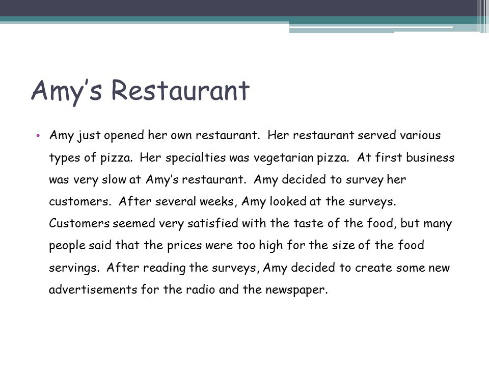 Amy’s Restaurant Amy just opened her own restaurant.