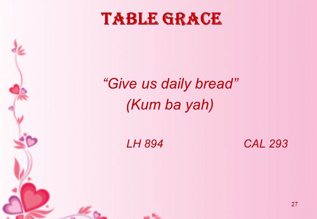 Table Grace Give us daily bread (Kum ba yah) LH 894CAL