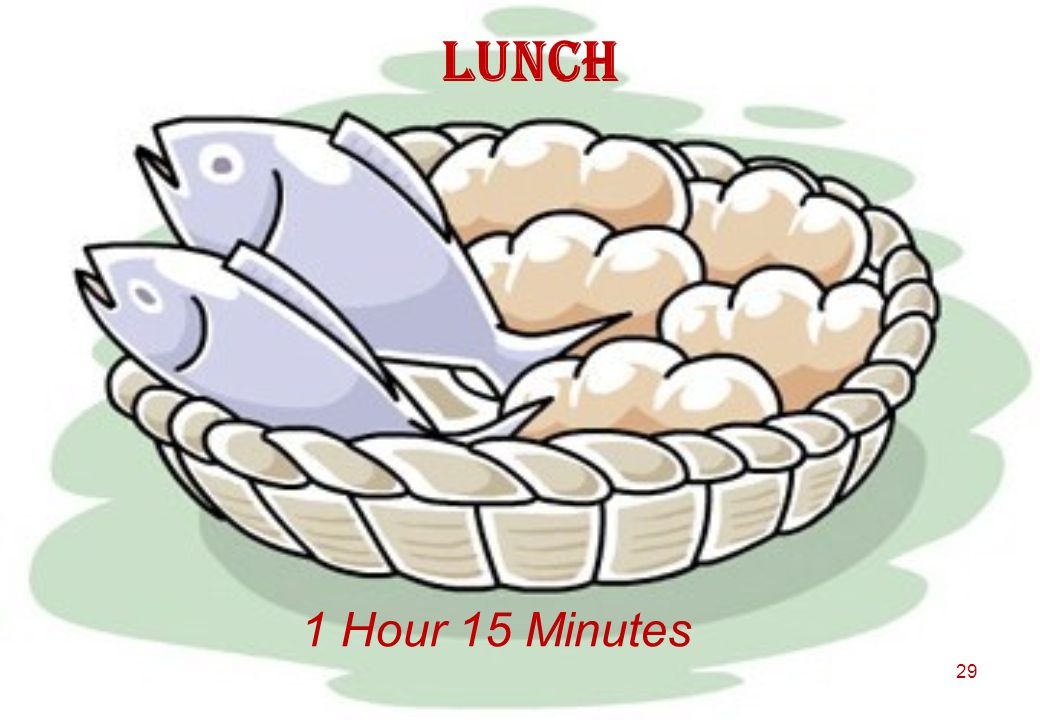 Lunch 1 Hour 15 Minutes 29